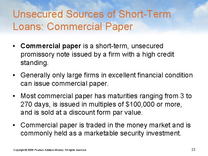 Unsecured Sources of Short-Term Loans: Commercial Paper • Commercial paper is a short-term, unsecured