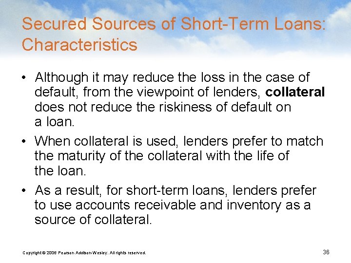 Secured Sources of Short-Term Loans: Characteristics • Although it may reduce the loss in