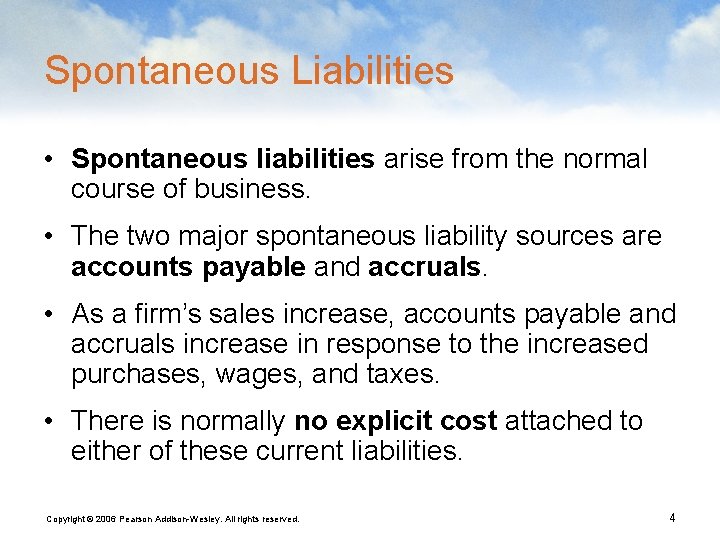 Spontaneous Liabilities • Spontaneous liabilities arise from the normal course of business. • The