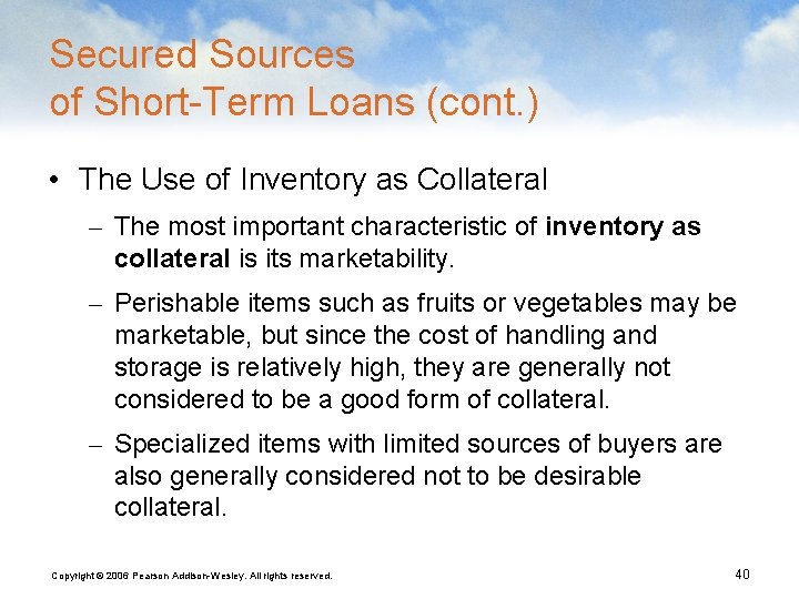 Secured Sources of Short-Term Loans (cont. ) • The Use of Inventory as Collateral