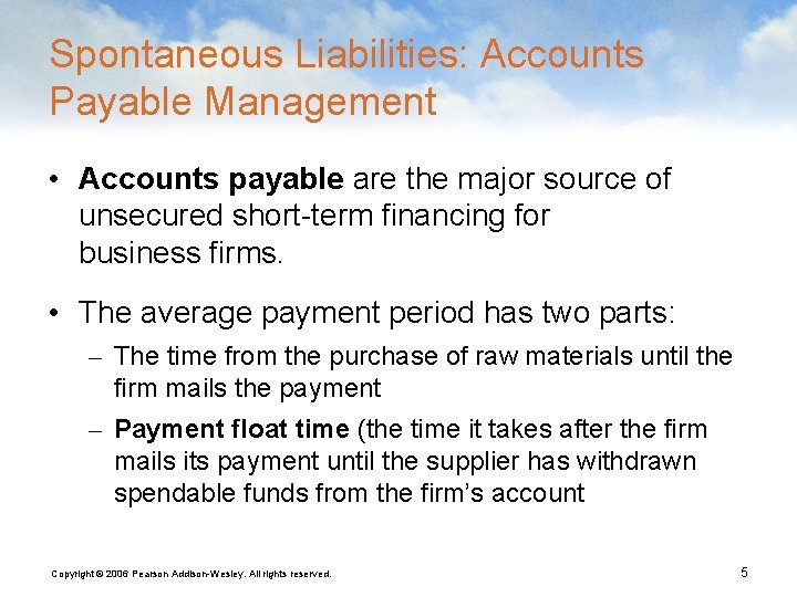 Spontaneous Liabilities: Accounts Payable Management • Accounts payable are the major source of unsecured