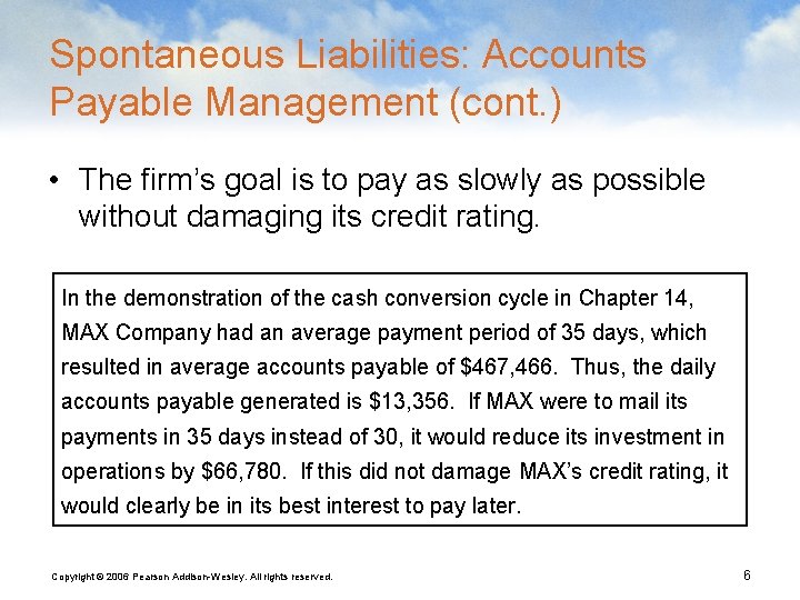 Spontaneous Liabilities: Accounts Payable Management (cont. ) • The firm’s goal is to pay