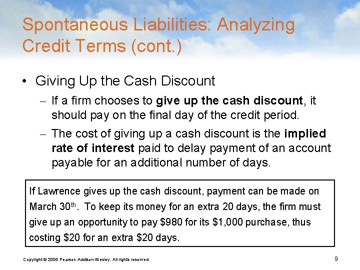 Spontaneous Liabilities: Analyzing Credit Terms (cont. ) • Giving Up the Cash Discount –