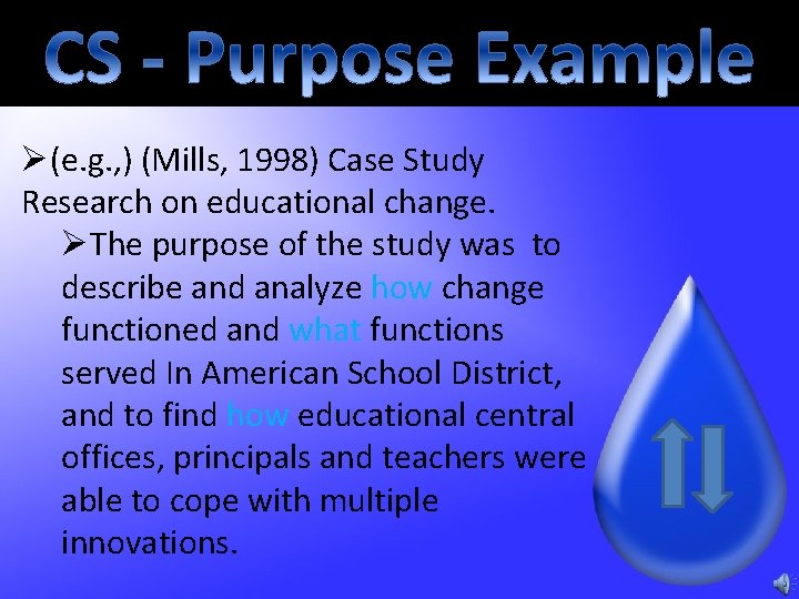 Ø(e. g. , ) (Mills, 1998) Case Study Research on educational change. ØThe purpose