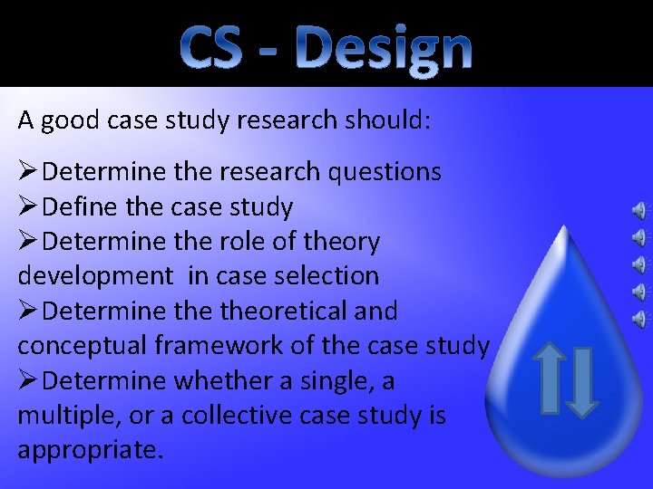 A good case study research should: ØDetermine the research questions ØDefine the case study