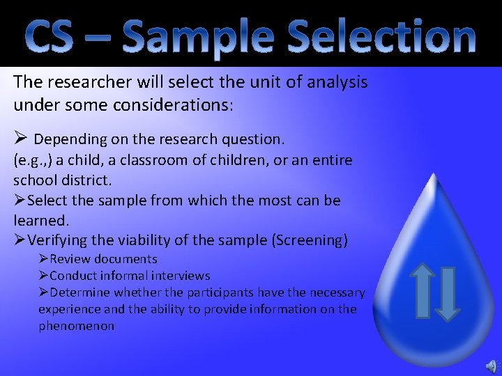 The researcher will select the unit of analysis under some considerations: Ø Depending on