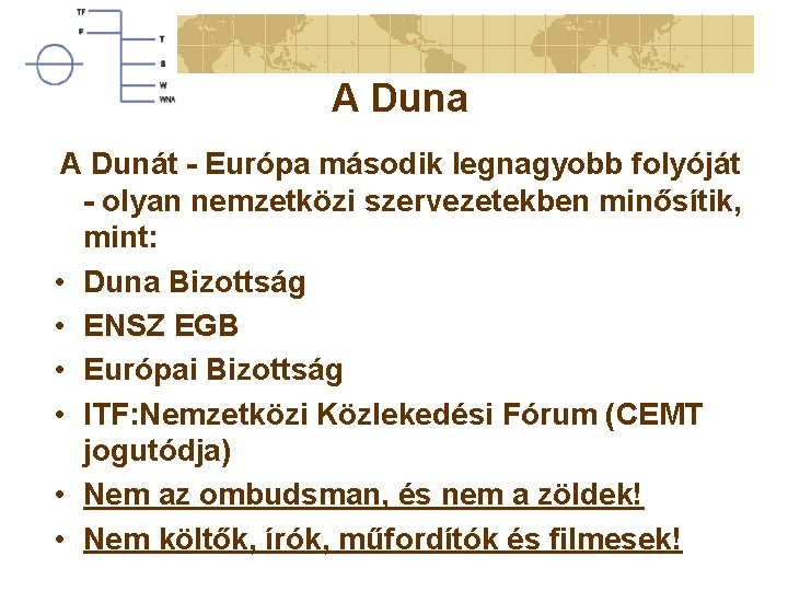A Duna A Dunát - Európa második legnagyobb folyóját • • • - olyan