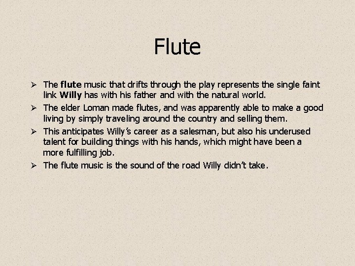 Flute Ø The flute music that drifts through the play represents the single faint