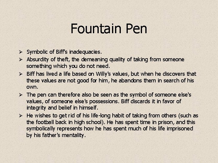 Fountain Pen Ø Symbolic of Biff's inadequacies. Ø Absurdity of theft, the demeaning quality