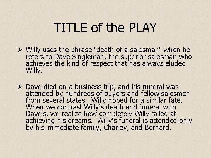 TITLE of the PLAY Ø Willy uses the phrase “death of a salesman” when