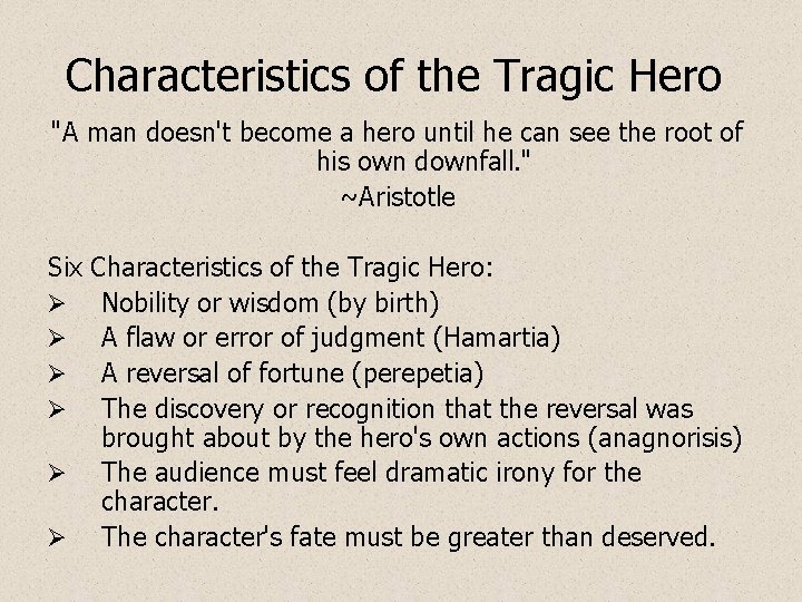 Characteristics of the Tragic Hero "A man doesn't become a hero until he can