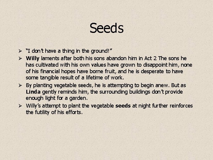 Seeds Ø “I don’t have a thing in the ground!” Ø Willy laments after