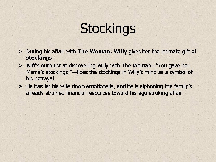 Stockings Ø During his affair with The Woman, Willy gives her the intimate gift