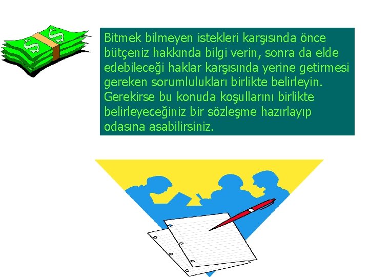 Bitmek bilmeyen istekleri karşısında önce bütçeniz hakkında bilgi verin, sonra da elde edebileceği haklar