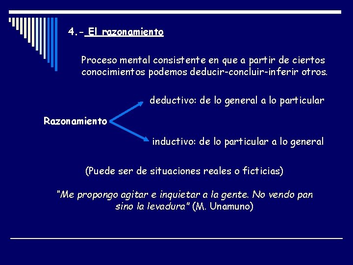 4. - El razonamiento Proceso mental consistente en que a partir de ciertos conocimientos