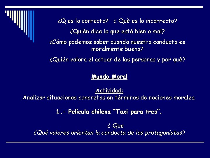 ¿Q es lo correcto? ¿ Què es lo incorrecto? ¿Quièn dice lo que està