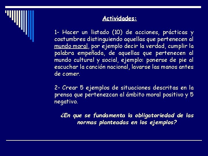 Actividades: 1 - Hacer un listado (10) de acciones, prácticas y costumbres distinguiendo aquellas