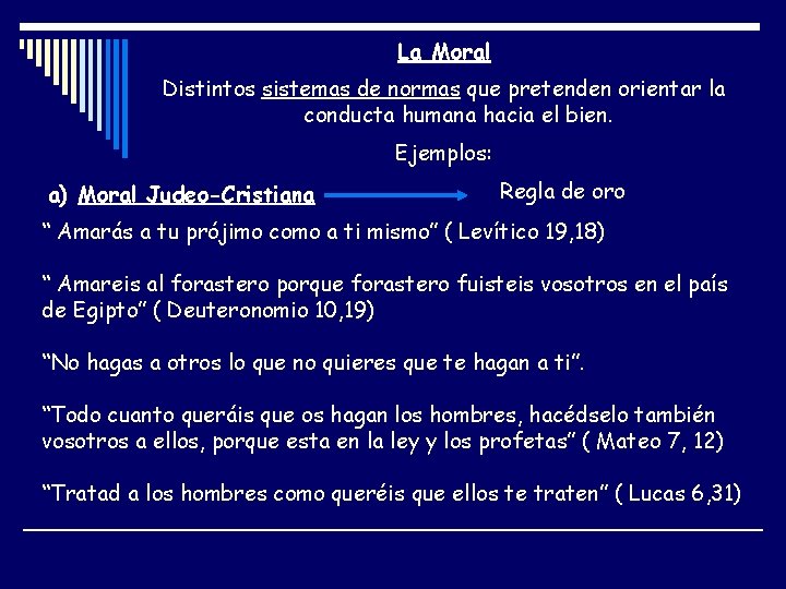La Moral Distintos sistemas de normas que pretenden orientar la conducta humana hacia el