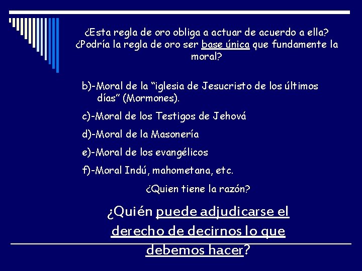 ¿Esta regla de oro obliga a actuar de acuerdo a ella? ¿Podría la regla