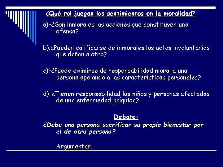 ¿Qué rol juegan los sentimientos en la moralidad? a)-¿Son inmorales las acciones que constituyen
