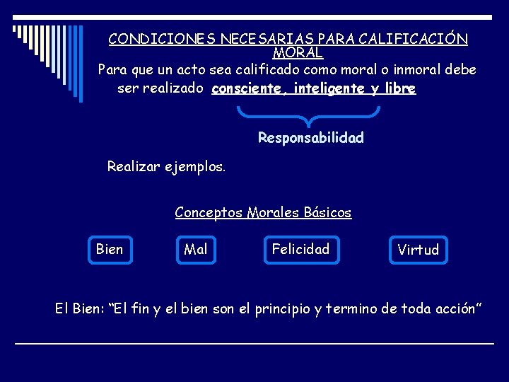 CONDICIONES NECESARIAS PARA CALIFICACIÓN MORAL Para que un acto sea calificado como moral o