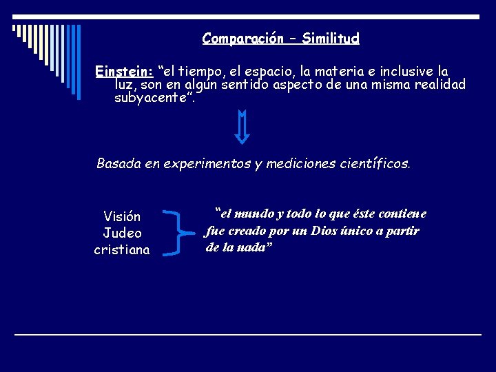 Comparación – Similitud Einstein: “el tiempo, el espacio, la materia e inclusive la luz,