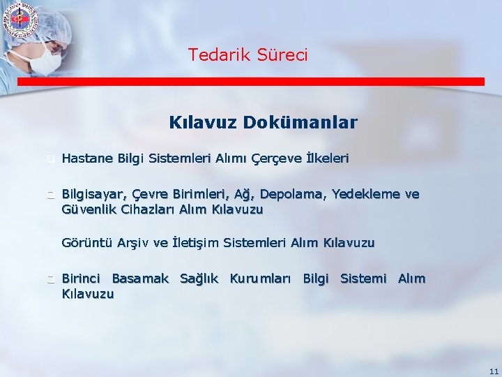 Tedarik Süreci Kılavuz Dokümanlar q Hastane Bilgi Sistemleri Alımı Çerçeve İlkeleri q Bilgisayar, Çevre