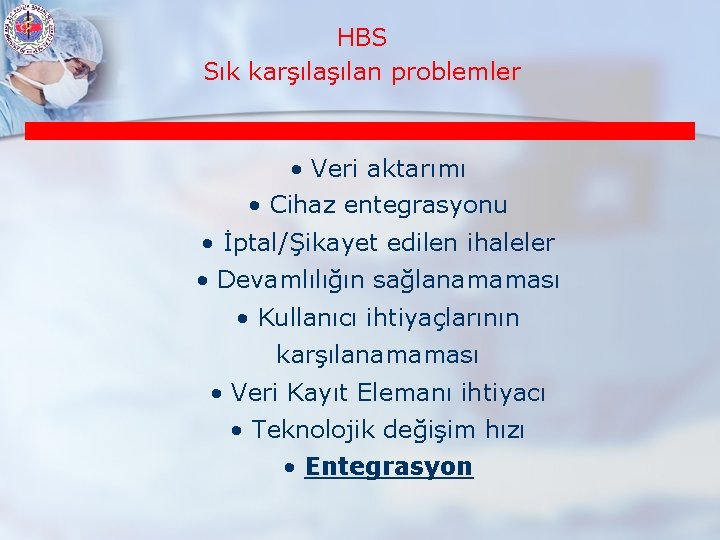 HBS Sık karşılan problemler • Veri aktarımı • Cihaz entegrasyonu • İptal/Şikayet edilen ihaleler