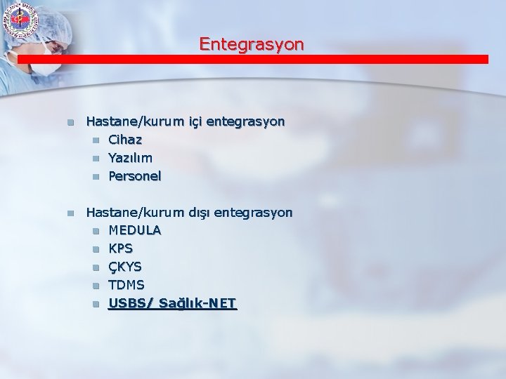 Entegrasyon n Hastane/kurum içi entegrasyon n Cihaz n Yazılım n Personel n Hastane/kurum dışı