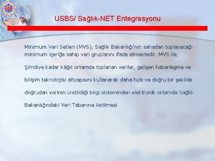 USBS/ Sağlık-NET Entegrasyonu Minimum Veri Setleri (MVS), Sağlık Bakanlığı’nın sahadan toplayacağı minimum içeriğe sahip