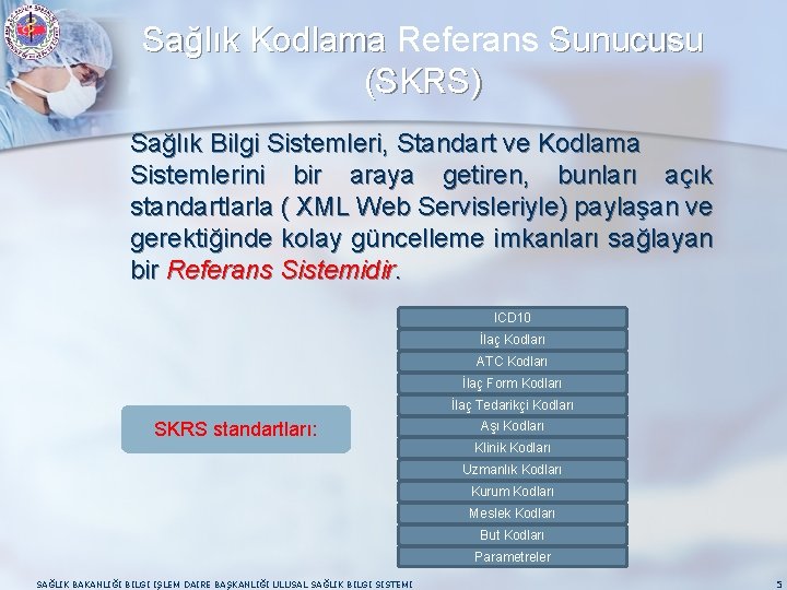 Sağlık Kodlama Referans Sunucusu (SKRS) Sağlık Bilgi Sistemleri, Standart ve Kodlama Sistemlerini bir araya