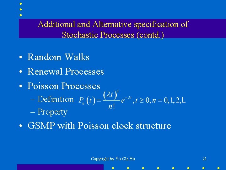 Additional and Alternative specification of Stochastic Processes (contd. ) • Random Walks • Renewal