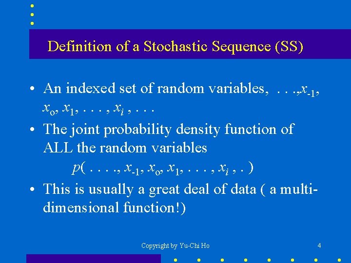 Definition of a Stochastic Sequence (SS) • An indexed set of random variables, .