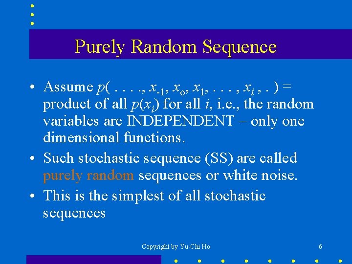 Purely Random Sequence • Assume p(. . , x-1, xo, x 1, . .