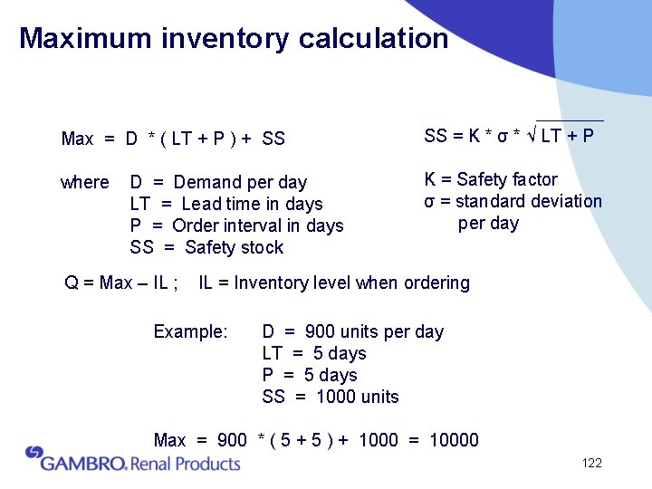 Maximum inventory calculation Max = D * ( LT + P ) + SS