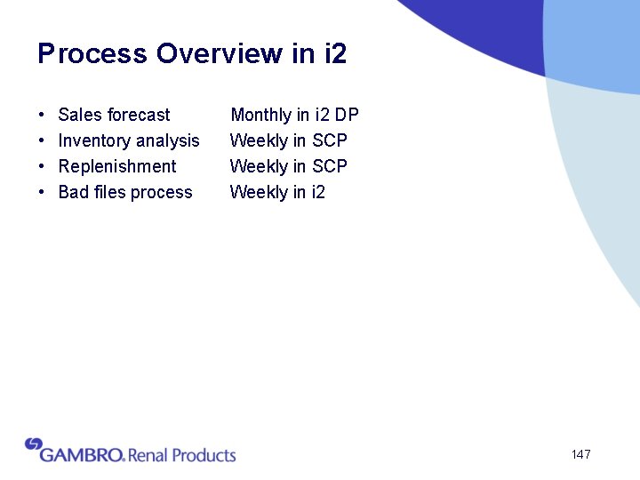 Process Overview in i 2 • • Sales forecast Inventory analysis Replenishment Bad files