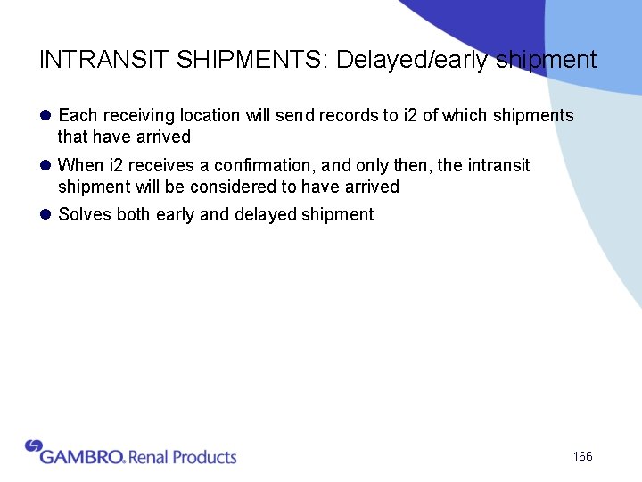 INTRANSIT SHIPMENTS: Delayed/early shipment l Each receiving location will send records to i 2