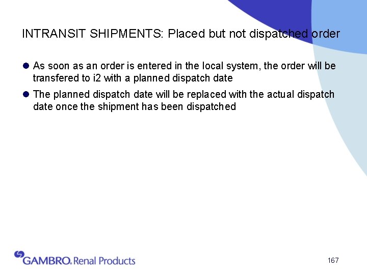 INTRANSIT SHIPMENTS: Placed but not dispatched order l As soon as an order is