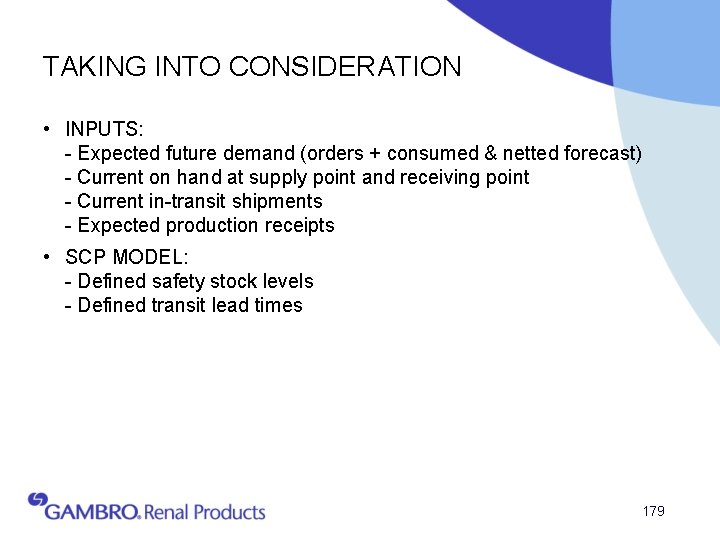 TAKING INTO CONSIDERATION • INPUTS: - Expected future demand (orders + consumed & netted