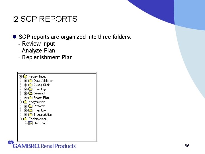 i 2 SCP REPORTS l SCP reports are organized into three folders: - Review