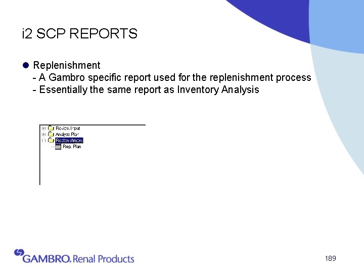 i 2 SCP REPORTS l Replenishment - A Gambro specific report used for the