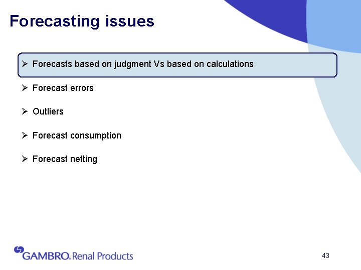 Forecasting issues Ø Forecasts based on judgment Vs based on calculations Ø Forecast errors
