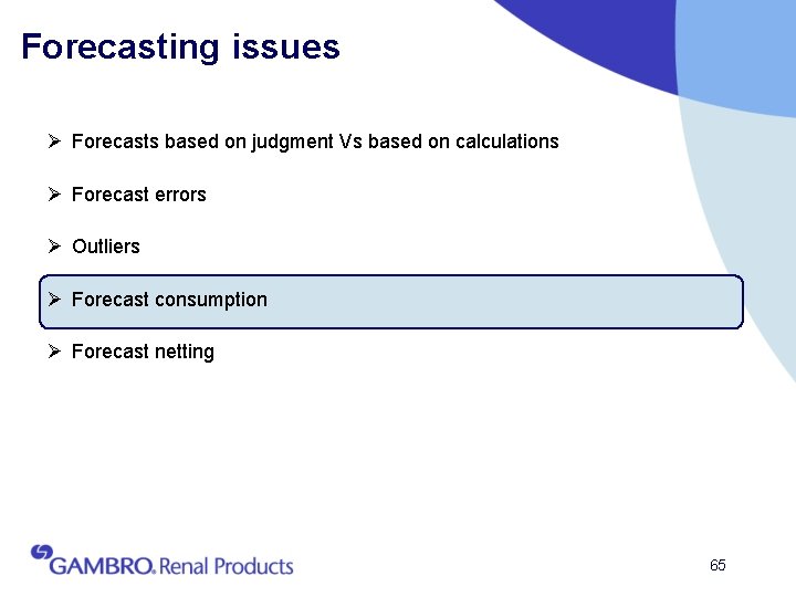 Forecasting issues Ø Forecasts based on judgment Vs based on calculations Ø Forecast errors