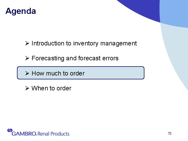 Agenda Ø Introduction to inventory management Ø Forecasting and forecast errors Ø How much