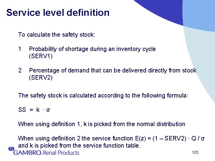 Service level definition To calculate the safety stock: 1 Probability of shortage during an