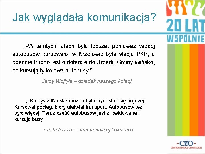 Jak wyglądała komunikacja? „-W tamtych latach była lepsza, ponieważ więcej autobusów kursowało, w Krzelowie