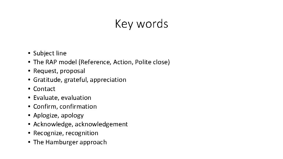 Key words • • • Subject line The RAP model (Reference, Action, Polite close)