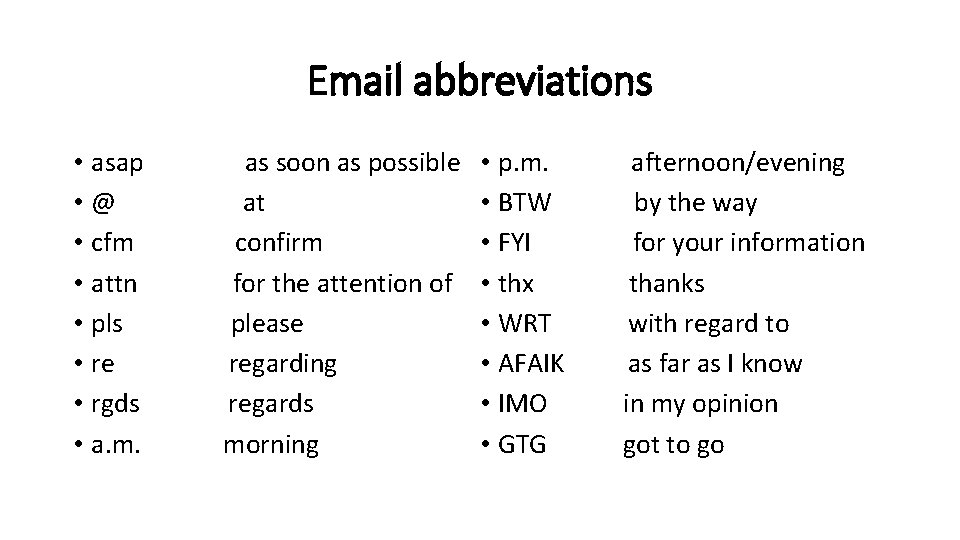 Email abbreviations • asap as soon as possible • @ at • cfm confirm