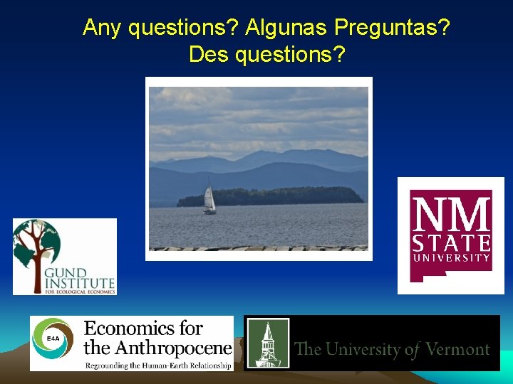 Any questions? Algunas Preguntas? Des questions? 