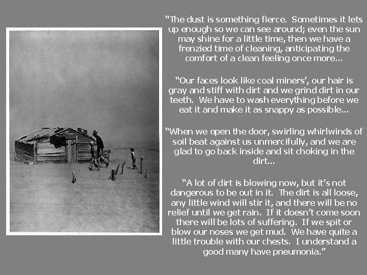 “The dust is something fierce. Sometimes it lets up enough so we can see